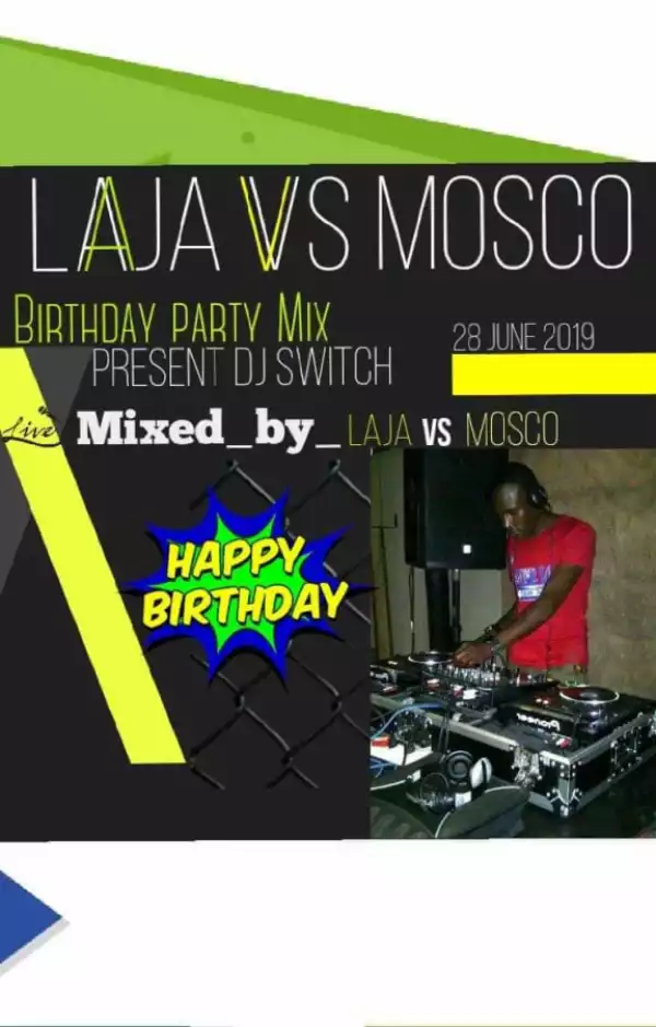 Laja Vs Mosco - Dj Switch Birthday June Mix